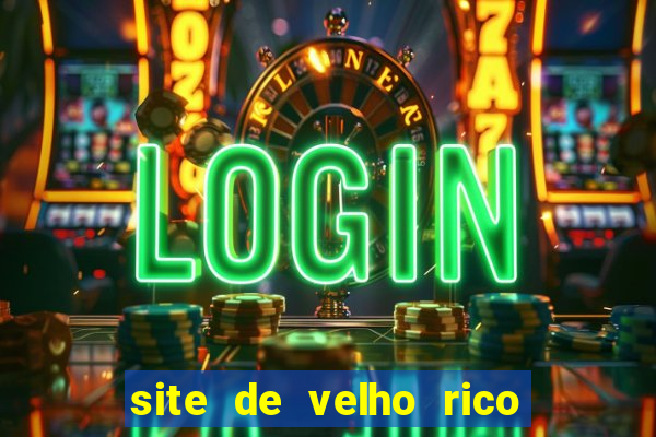 site de velho rico para ganhar pix